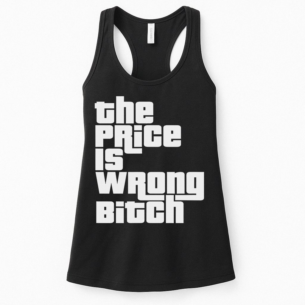 The Price Is Wrong Bitch Funny Adult Humor Funny Right Gift Womens Tank Top