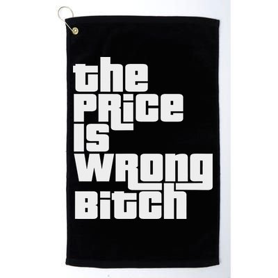 The Price Is Wrong Bitch Funny Adult Humor Funny Right Gift Golf Towel