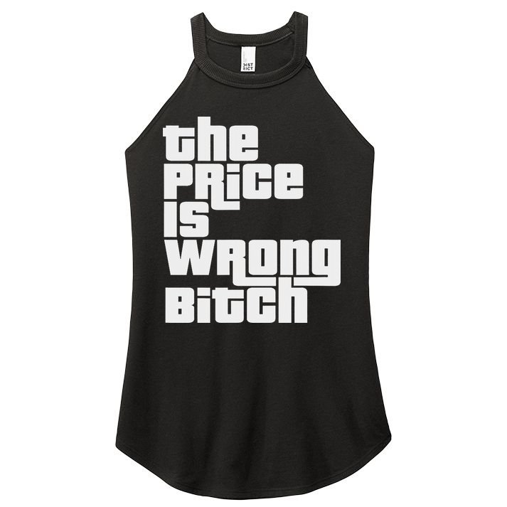 The Price Is Wrong Bitch Funny Adult Humor Funny Right Gift Women's Perfect Tri Rocker Tank