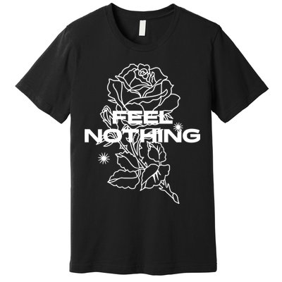 The Plot In You Feel Nothing Premium T-Shirt