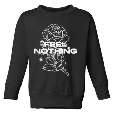 The Plot In You Feel Nothing Toddler Sweatshirt