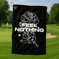 The Plot In You Feel Nothing Golf Towel