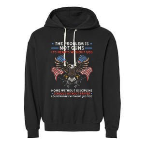 The Problem Is Not Guns ItS Hearts Without God Garment-Dyed Fleece Hoodie