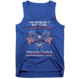 The Problem Is Not Guns ItS Hearts Without God Tank Top