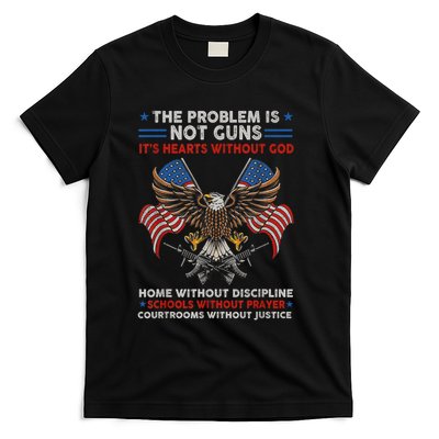 The Problem Is Not Guns ItS Hearts Without God T-Shirt