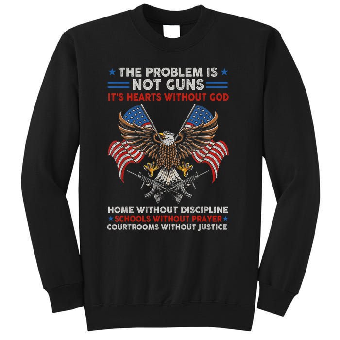 The Problem Is Not Guns ItS Hearts Without God Tall Sweatshirt