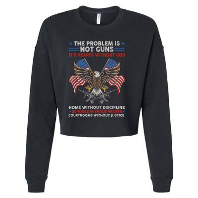 The Problem Is Not Guns ItS Hearts Without God Cropped Pullover Crew