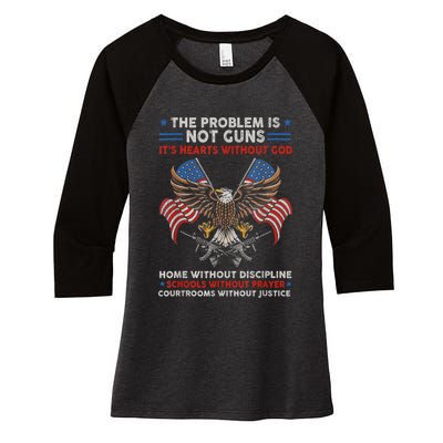 The Problem Is Not Guns ItS Hearts Without God Women's Tri-Blend 3/4-Sleeve Raglan Shirt