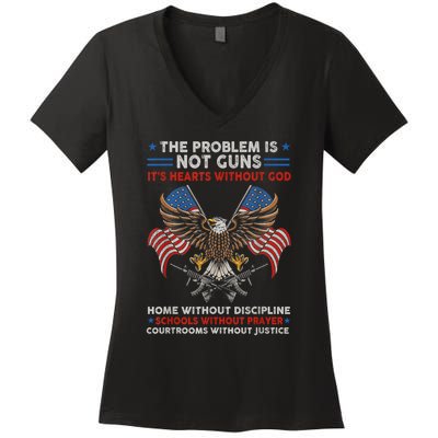 The Problem Is Not Guns ItS Hearts Without God Women's V-Neck T-Shirt