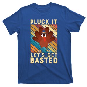 Thanksgiving Pluck It Lets Get Basted Turkey Gift T-Shirt