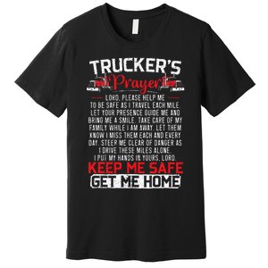 Truckers Prayer Keep Me Safe Get Me Home Truck Driver Premium T-Shirt