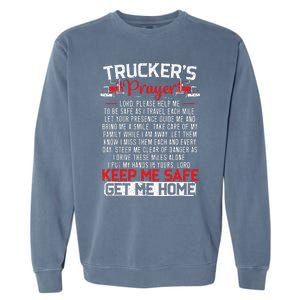 Truckers Prayer Keep Me Safe Get Me Home Truck Driver Garment-Dyed Sweatshirt