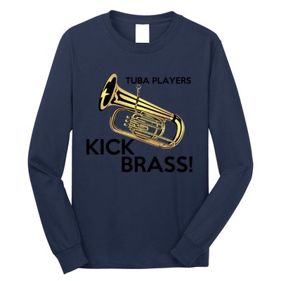 Tuba Players Kick Brass Long Sleeve Shirt