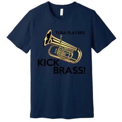 Tuba Players Kick Brass Premium T-Shirt