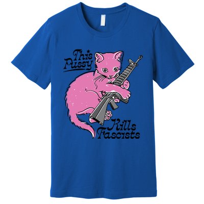 This Pussy Kills Fascists Premium T-Shirt