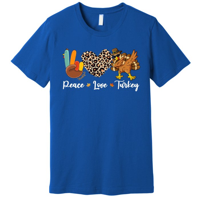 Thanksgiving Peace Love Turkey Dabbing Apparel Meaningful Gift Premium T-Shirt