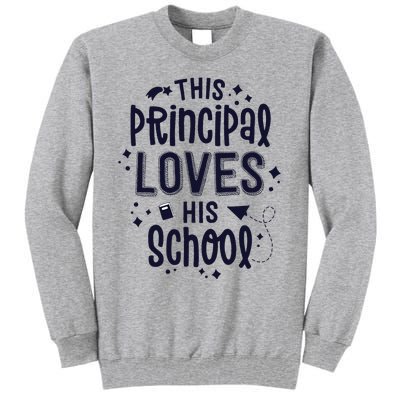 This Principal Loves His School Back to School Administrator Tall Sweatshirt