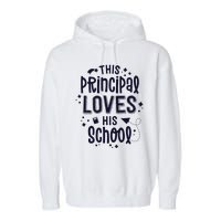 This Principal Loves His School Back to School Administrator Garment-Dyed Fleece Hoodie