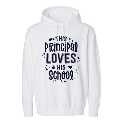 This Principal Loves His School Back to School Administrator Garment-Dyed Fleece Hoodie