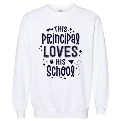 This Principal Loves His School Back to School Administrator Garment-Dyed Sweatshirt