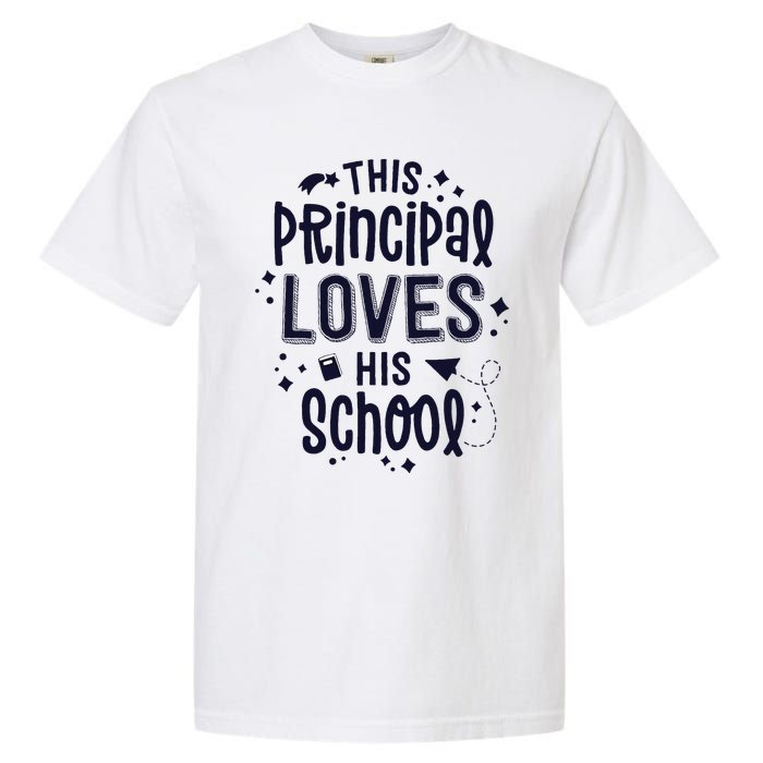 This Principal Loves His School Back to School Administrator Garment-Dyed Heavyweight T-Shirt