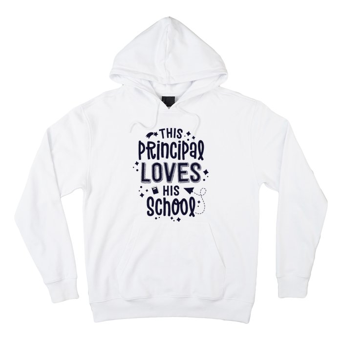 This Principal Loves His School Back to School Administrator Hoodie