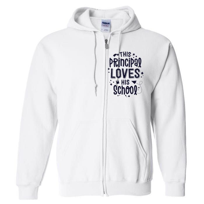 This Principal Loves His School Back to School Administrator Full Zip Hoodie