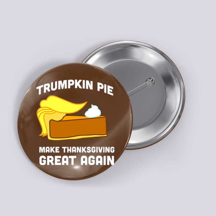 Trumpkin Pie Make Thanksgiving Great Again Button