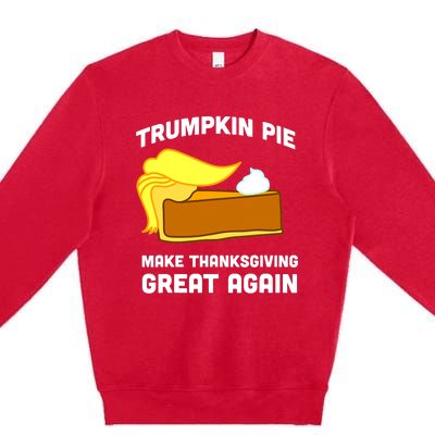 Trumpkin Pie Make Thanksgiving Great Again Premium Crewneck Sweatshirt