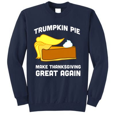 Trumpkin Pie Make Thanksgiving Great Again Tall Sweatshirt