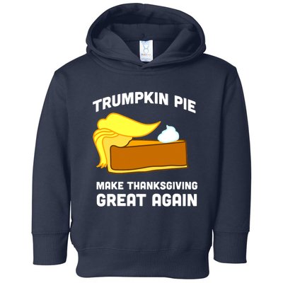 Trumpkin Pie Make Thanksgiving Great Again Toddler Hoodie