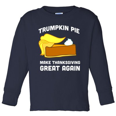 Trumpkin Pie Make Thanksgiving Great Again Toddler Long Sleeve Shirt