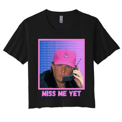 Trump Pink Miss Me Yet Trump 2024 President 2024 Women's Crop Top Tee