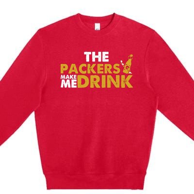 The Packers Make Me Drink Funny Premium Crewneck Sweatshirt