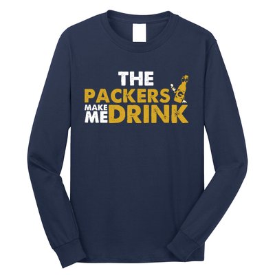 The Packers Make Me Drink Funny Long Sleeve Shirt