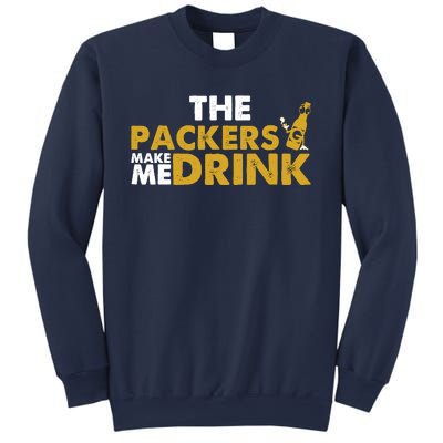 The Packers Make Me Drink Funny Sweatshirt