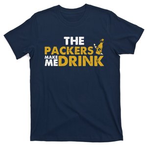 The Packers Make Me Drink Funny T-Shirt