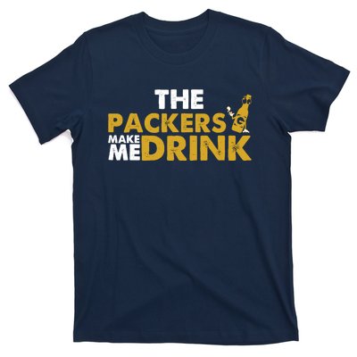 The Packers Make Me Drink Funny T-Shirt