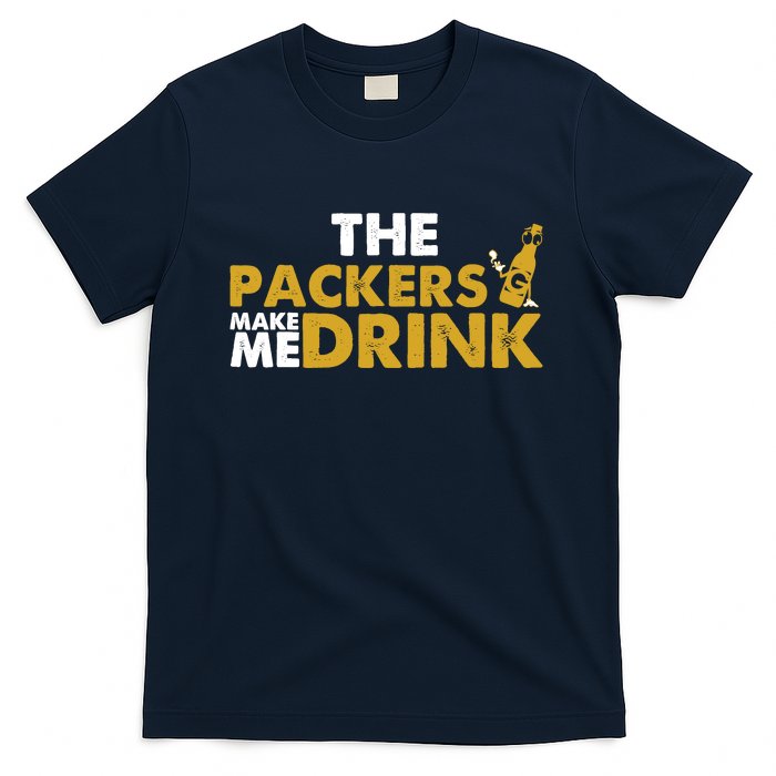 The Packers Make Me Drink Funny T-Shirt