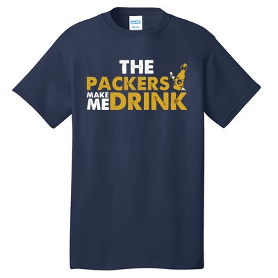 The Packers Make Me Drink Funny Tall T-Shirt