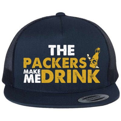 The Packers Make Me Drink Funny Flat Bill Trucker Hat