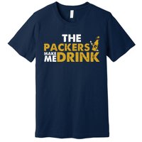 The Packers Make Me Drink Funny Premium T-Shirt