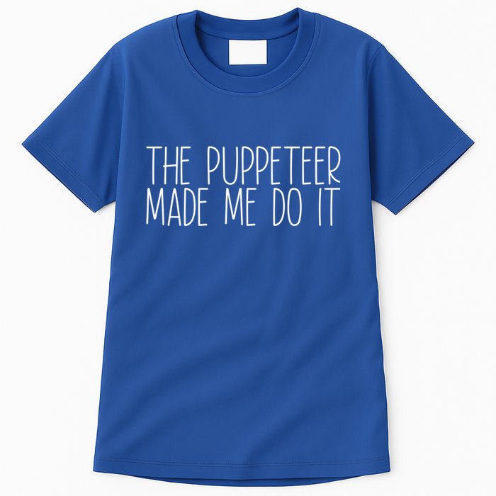 The Puppeteer Made Me Do It Gift Tall T-Shirt