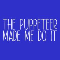 The Puppeteer Made Me Do It Gift Baby Bodysuit