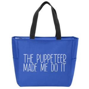 The Puppeteer Made Me Do It Gift Zip Tote Bag