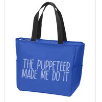 The Puppeteer Made Me Do It Gift Zip Tote Bag