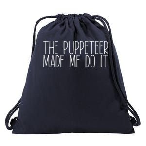 The Puppeteer Made Me Do It Gift Drawstring Bag