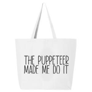 The Puppeteer Made Me Do It Gift 25L Jumbo Tote