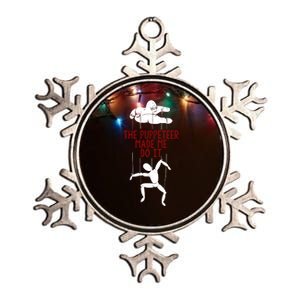 The Puppeteer Made Me Do It Giftgift Meaningful Gift Metallic Star Ornament