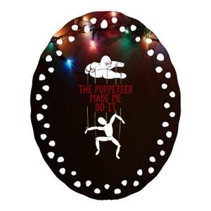 The Puppeteer Made Me Do It Giftgift Meaningful Gift Ceramic Oval Ornament